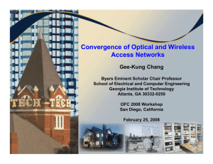 Convergence of Optical and Wireless Access Networks Gee-Kung Chang