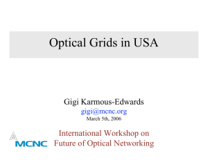 Optical Grids in USA Gigi Karmous-Edwards International Workshop on Future of Optical Networking