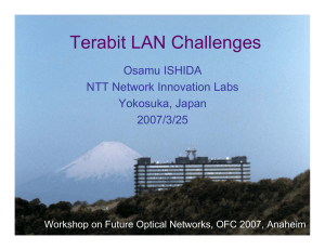 Terabit LAN Challenges Osamu ISHIDA NTT Network Innovation Labs Yokosuka, Japan