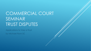 COMMERCIAL COURT SEMINAR TRUST DISPUTES Applications to Vary a Trust