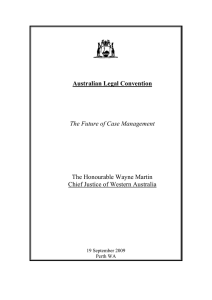 The Future of Case Management Australian Legal Convention The Honourable Wayne Martin