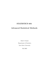 STATISTICS 601 Advanced Statistical Methods Mark S. Kaiser Department of Statistics