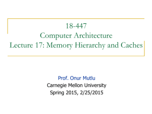 18-447 Computer Architecture Lecture 17: Memory Hierarchy and Caches