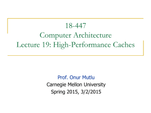 18-447 Computer Architecture Lecture 19: High-Performance Caches