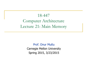 18-447 Computer Architecture Lecture 21: Main Memory
