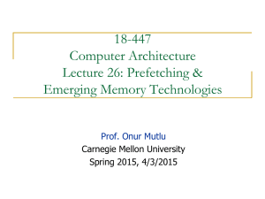 18-447 Computer Architecture Lecture 26: Prefetching &amp; Emerging Memory Technologies
