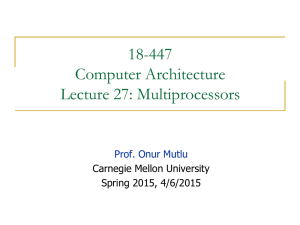 18-447 Computer Architecture Lecture 27: Multiprocessors Prof. Onur Mutlu