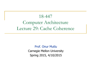 18-447 Computer Architecture Lecture 29: Cache Coherence Prof. Onur Mutlu