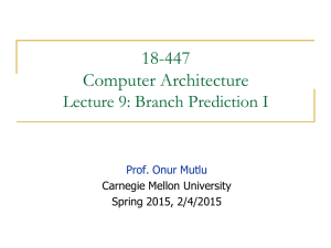 18-447 Computer Architecture Lecture 9: Branch Prediction I