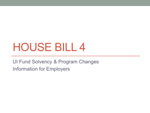 HOUSE BILL 4 UI Fund Solvency &amp; Program Changes Information for Employers