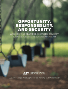 OPPORTUNITY, RESPONSIBILITY, AND SECURITY A CONSENSUS PLAN FOR REDUCING POVERTY