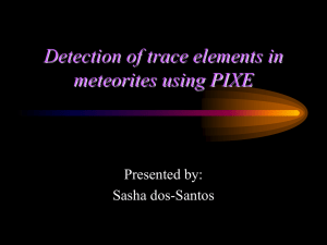 Detection of trace elements in meteorites using PIXE Presented by: Sasha dos-Santos