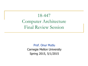 18-447 Computer Architecture Final Review Session Prof. Onur Mutlu