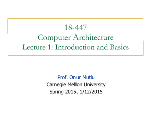 18-447 Computer Architecture Lecture 1: Introduction and Basics Prof. Onur Mutlu