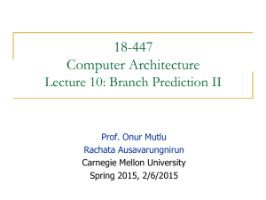 18-447 Computer Architecture Lecture 10: Branch Prediction II