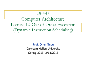 18-447 Computer Architecture Lecture 12: Out-of-Order Execution (Dynamic Instruction Scheduling)