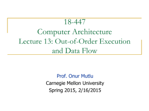 18-447 Computer Architecture Lecture 13: Out-of-Order Execution and Data Flow