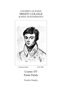 TRINITY COLLEGE Course 373 Finite Fields UNIVERSITY OF DUBLIN