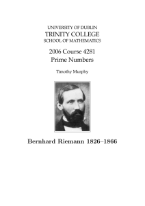 TRINITY COLLEGE 2006 Course 4281 Prime Numbers Bernhard Riemann 1826–1866