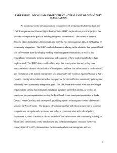 As mentioned in the previous section, concurrent with preparing this... UNC Immigration and Human Rights Policy Clinic (IHRP) explored two... PART THREE:  LOCAL LAW ENFORCEMENT: A VITAL PART OF...