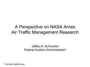 A Perspective on NASA Ames Air Traffic Management Research Jeffery A. Schroeder