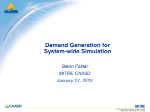 Demand Generation for System-wide Simulation Glenn Foster MITRE CAASD