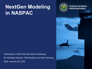 NextGen Modeling in NASPAC Federal Aviation Administration