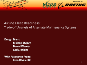 Airline Fleet Readiness: Trade-off Analysis of Alternate Maintenance Systems Sponsored By: 1