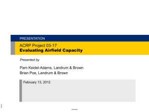 ACRP Project 03-17 Evaluating Airfield Capacity Pam Keidel-Adams, Landrum &amp; Brown