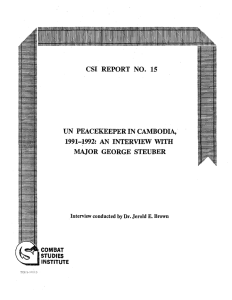 CSI REPORT NO. 15 UN PEACEKEEPER IN CAMBODIA, 1991-1992: AN INTERVIEW WITH