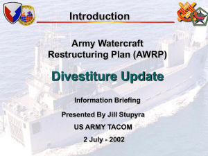 Divestiture Update Introduction Army Watercraft Restructuring Plan (AWRP)