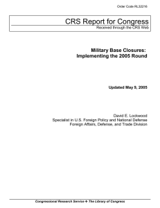 CRS Report for Congress Military Base Closures: Implementing the 2005 Round