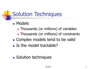 Solution Techniques Models Complex models tend to be valid Is the model tractable?