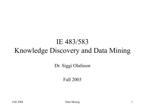 IE 483/583 Knowledge Discovery and Data Mining Dr. Siggi Olafsson Fall 2003