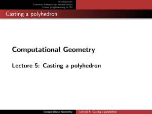 Computational Geometry Casting a polyhedron Lecture 5: Casting a polyhedron Introduction