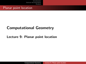 Computational Geometry Planar point location Lecture 9: Planar point location Introduction