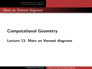 Computational Geometry More on Voronoi diagrams Lecture 13: More on Voronoi diagrams