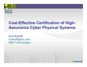 Cost-Effective Certification of High- Assurance Cyber Physical Systems Kurt Rohloff