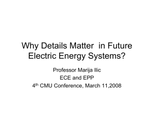 Why Details Matter  in Future Electric Energy Systems? Professor Marija Ilic