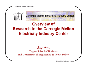 Overview of Research in the Carnegie Mellon Electricity Industry Center Jay Apt