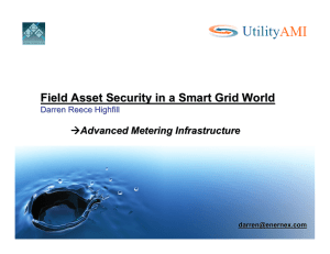 Field Asset Security in a Smart Grid World Æ Advanced Metering Infrastructure