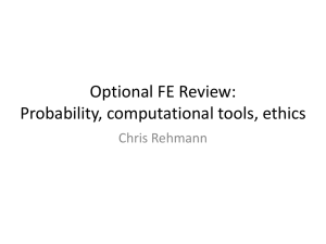 Optional FE Review: Probability, computational tools, ethics Chris Rehmann