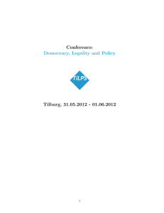 Conference: Tilburg, 31.05.2012 - 01.06.2012 Democracy, Legality and Policy 1