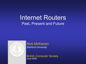 Internet Routers Past, Present and Future Nick McKeown British Computer Society