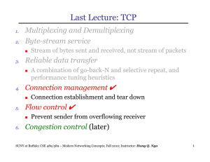 Last Lecture: TCP Multiplexing and Demultiplexing Byte-stream service Reliable data transfer