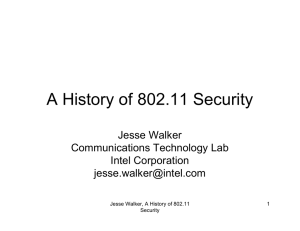 A History of 802.11 Security Jesse Walker Communications Technology Lab Intel Corporation