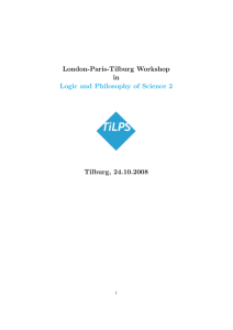 London-Paris-Tilburg Workshop in Tilburg, 24.10.2008 Logic and Philosophy of Science 2