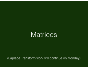 Matrices (Laplace Transform work will continue on Monday)