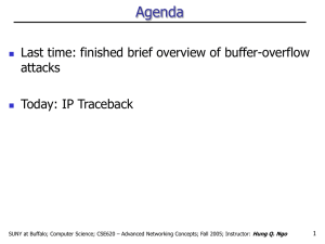 Agenda Last time: finished brief overview of buffer-overflow attacks Today: IP Traceback
