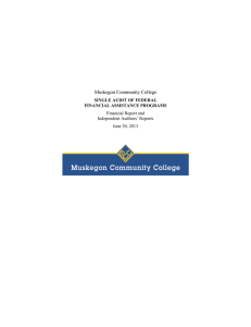 Muskegon Community College SINGLE AUDIT OF FEDERAL FINANCIAL ASSISTANCE PROGRAMS Financial Report and